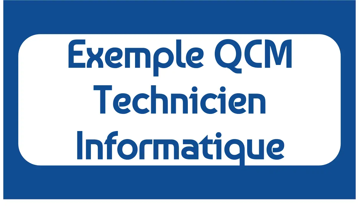 Exemple de QCM de concours Technicien Informatique et réseau