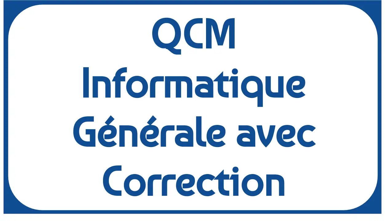 QCM de concours Informatique Générale avec Correction