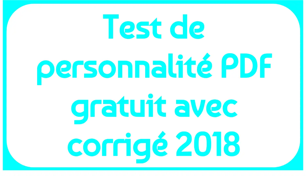 Test de personnalité PDF gratuit avec corrigé 2018